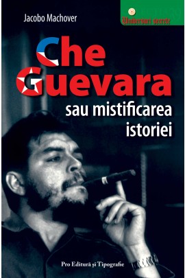Che Guevara sau mistificarea istoriei